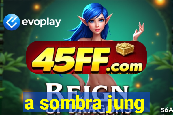 a sombra jung
